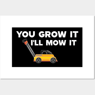 Lawnmower - You grow it I'll mow it Posters and Art